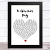 Embrace A Glorious Day White Heart Song Lyric Art Print