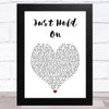 Louis Tomlinson & Steve Aoki Just Hold On White Heart Song Lyric Art Print