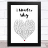 Curtis Stigers I Wonder Why White Heart Song Lyric Art Print