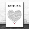 Presence Just Hold On White Heart Song Lyric Art Print