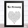 Fruition The Meaning White Heart Song Lyric Art Print