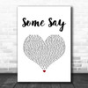 Nea (Felix Jaehn Remix) Some Say White Heart Song Lyric Art Print