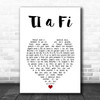 Bronwen Lewis TI a Fi White Heart Song Lyric Art Print