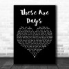 10000 Maniacs These Are Days Black Heart Decorative Wall Art Gift Song Lyric Print