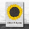 ABBA I Have A Dream Grey Script Sunflower Decorative Wall Art Gift Song Lyric Print