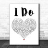 Aloe Blacc & LeAnn Rimes I Do White Heart Decorative Wall Art Gift Song Lyric Print