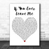 Barbra Streisand feat. Vince Gill If You Ever Leave Me White Heart Wall Art Gift Song Lyric Print