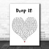 Biffy Clyro Drop It White Heart Decorative Wall Art Gift Song Lyric Print
