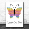 Bill Withers Lean On Me Rainbow Butterfly Decorative Wall Art Gift Song Lyric Print