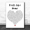 Bonnie Raitt Feels Like Home White Heart Decorative Wall Art Gift Song Lyric Print