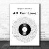 Bryan Adams All For Love Vinyl Record Decorative Wall Art Gift Song Lyric Print