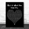 Calvin Harris Featuring Rihanna This Is What You Came For Black Heart Wall Art Song Lyric Print