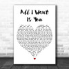 Carly Simon All I Want Is You White Heart Decorative Wall Art Gift Song Lyric Print