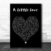 Celeste A Little Love Black Heart Decorative Wall Art Gift Song Lyric Print