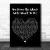 Christina Perri You Mean The Whole Wide World To Me Black Heart Gift Song Lyric Print