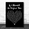 City And Colour If I Should Go Before You Black Heart Decorative Wall Art Gift Song Lyric Print