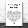 Curtis Stigers Never Saw a Miracle White Heart Decorative Wall Art Gift Song Lyric Print