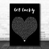 Daft Punk Get Lucky Black Heart Decorative Wall Art Gift Song Lyric Print