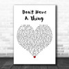 Dan Andriano Don't Have A Thing White Heart Decorative Wall Art Gift Song Lyric Print
