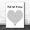 Dappy All We Know White Heart Decorative Wall Art Gift Song Lyric Print