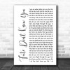 Desi Valentine Fate Don't Know You White Script Decorative Wall Art Gift Song Lyric Print