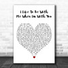 Drew Holcomb & The Neighbors I Like To Be With Me When Im With You White Heart Wall Art Song Lyric Print