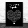 Ella Henderson & James Arthur Lets Go Home Together Black Heart Wall Art Gift Song Lyric Print