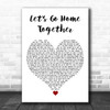 Ella Henderson & James Arthur Lets Go Home Together White Heart Wall Art Gift Song Lyric Print