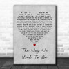 Eric Carmen The Way We Used to Be Grey Heart Decorative Wall Art Gift Song Lyric Print