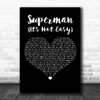 Five For Fighting Superman (It's Not Easy) Black Heart Decorative Wall Art Gift Song Lyric Print