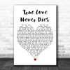 Flip & Fill feat. Kelly Llorenna True Love Never Dies White Heart Wall Art Gift Song Lyric Print