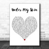 Gabrielle Under My Skin White Heart Decorative Wall Art Gift Song Lyric Print