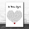 George Benson In Your Eyes White Heart Decorative Wall Art Gift Song Lyric Print