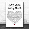 Gladys Knight & The Pips Just Walk In My Shoes White Heart Decorative Wall Art Gift Song Lyric Print