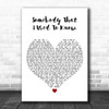 Gotye Somebody That I Used To Know White Heart Decorative Gift Song Lyric Print