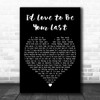 Gretchen Wilson Id Love to Be Your Last Black Heart Decorative Wall Art Gift Song Lyric Print