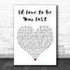 Gretchen Wilson Id Love to Be Your Last White Heart Decorative Wall Art Gift Song Lyric Print