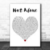 Harry Gardner Not Alone White Heart Decorative Wall Art Gift Song Lyric Print