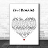 Hillary Scott Love Remains White Heart Decorative Wall Art Gift Song Lyric Print