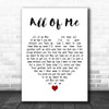 Irvin Berlin All Of Me White Heart Decorative Wall Art Gift Song Lyric Print