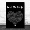 Jackie Moon Love Me Sexy Black Heart Decorative Wall Art Gift Song Lyric Print
