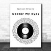 Jackson Browne Doctor My Eyes Vinyl Record Decorative Wall Art Gift Song Lyric Print