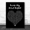 James Bay Break My Heart Right Black Heart Decorative Wall Art Gift Song Lyric Print