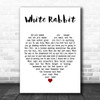 Jefferson Airplane White Rabbit White Heart Decorative Wall Art Gift Song Lyric Print