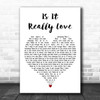 Joe Stone Is It Really Love White Heart Decorative Wall Art Gift Song Lyric Print