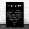 John Michael Montgomery Home To You Black Heart Decorative Wall Art Gift Song Lyric Print