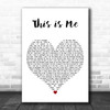 Keala Settle This Is Me White Heart Decorative Wall Art Gift Song Lyric Print