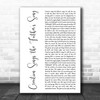 Keith & Kristyn Getty Creation Sings the Fathers Song White Script Gift Song Lyric Print Keith & Kristyn Getty Creation Sings the Fathers Song White Script Gift Song Lyric Print
