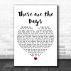 Keith Urban These Are The Days White Heart Decorative Wall Art Gift Song Lyric Print