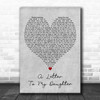 Kerri Brown A Letter to My Daughter Grey Heart Decorative Wall Art Gift Song Lyric Print